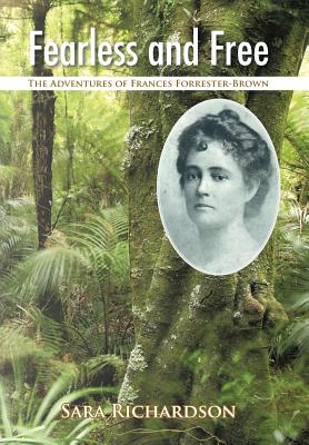 Fearless and Free: The Adventures of Frances Forrester-brown