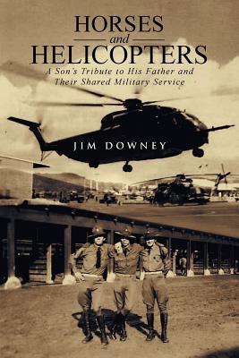 Horses and Helicopters: A Son’s Tribute to His Father and Their Shared Military Service