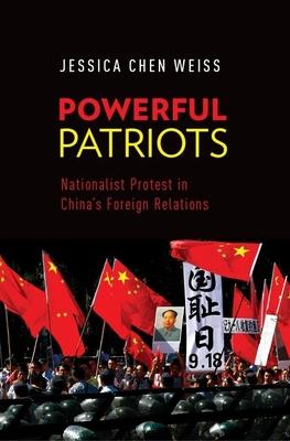 Powerful Patriots: Nationalist Protest in China’s Foreign Relations