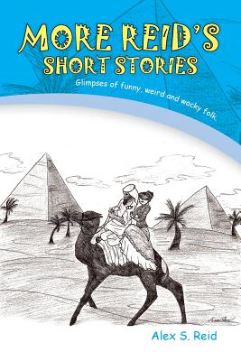 More Reid’s Short Stories: Glimpses of Funny, Weird and Wacky Folk.