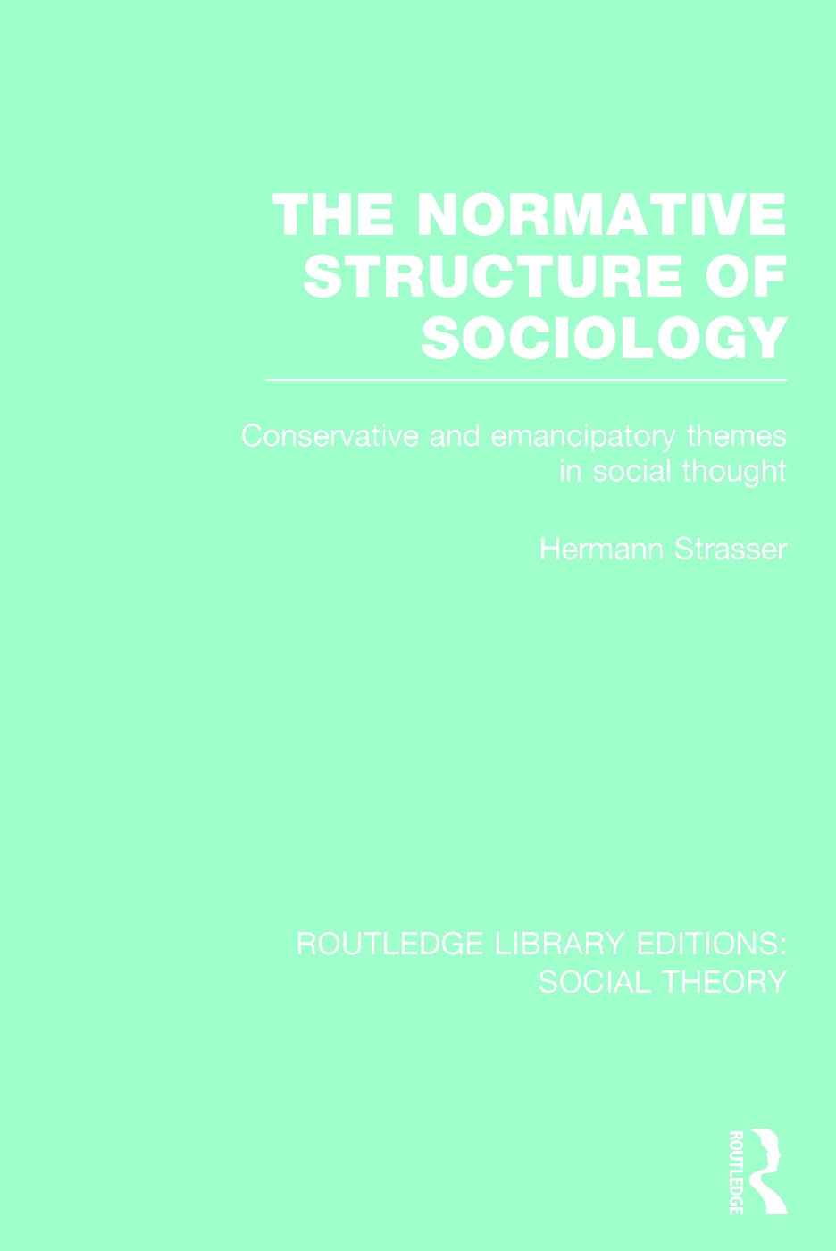 The Normative Structure of Sociology: Conservative and Emancipatory Themes in Social Thought