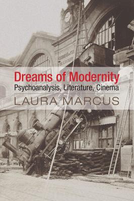 Dreams of Modernity: Psychoanalysis, Literature, Cinema