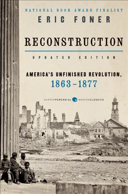 Reconstruction: America’s Unfinished Revolution, 1863-1877