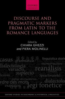 Discourse and Pragmatic Markers from Latin to the Romance Languages