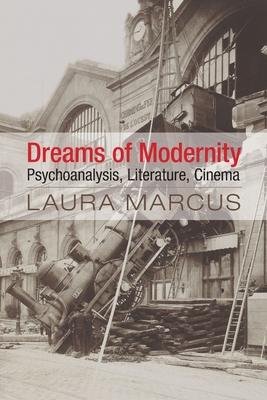 Dreams of Modernity: Psychoanalysis, Literature, Cinema