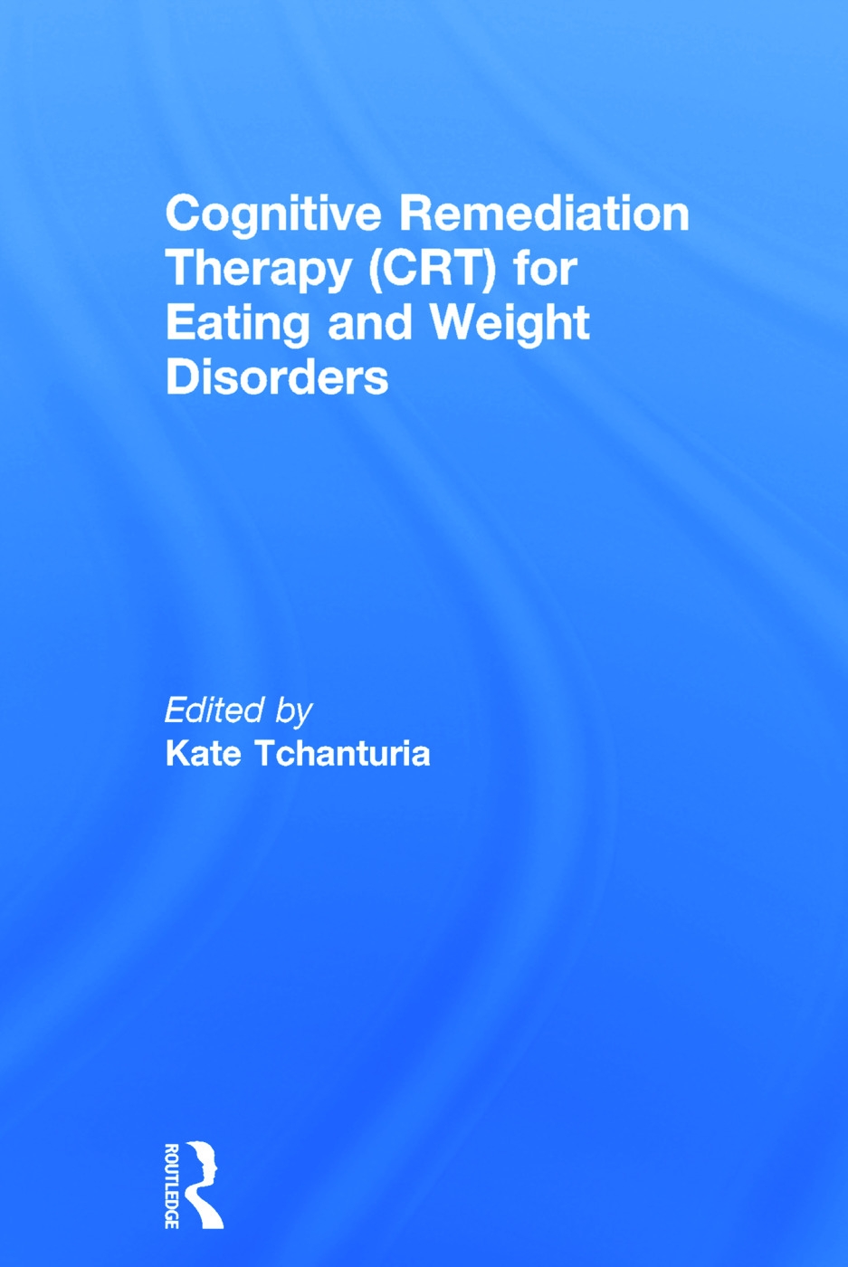 Cognitive Remediation Therapy (Crt) for Eating and Weight Disorders