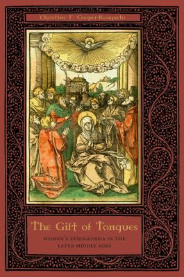 The Gift of Tongues: Women’s Xenoglossia in the Later Middle Ages