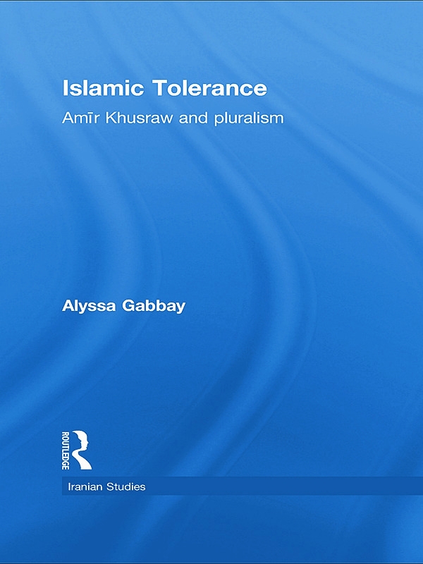 Islamic Tolerance: Amir Khusraw and Pluralism