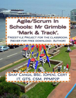 Agile/Scrum In Schools: Mr Grimble ’Mark & Track’.: Freestyle Project for the classroom.