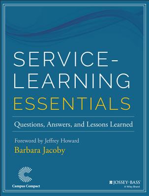 Service-Learning Essentials: Questions, Answers, and Lessons Learned