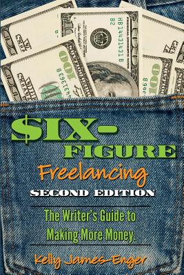 Six-figure Freelancing: The Writer’s Guide to Making More Money