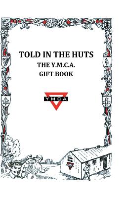 Told in the Huts: The Y.m.c.a. Gift Book