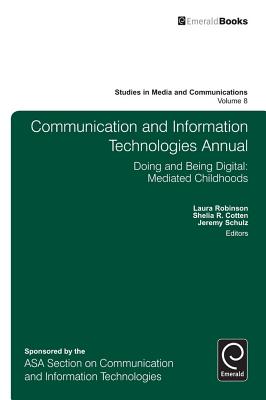 Communication and Information Technologies Annual Doing and Being Digital: Mediated Childhoods