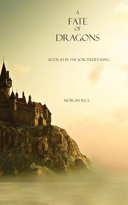 A Fate of Dragons: Book #3 in the Sorcerer’s Ring