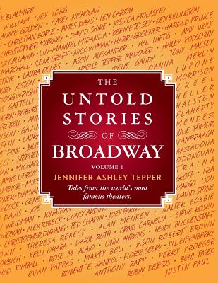 The Untold Stories of Broadway: Tales from the World’s Most Famous Theaters