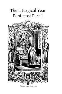 The Liturgical Year: Pentecost Part 1