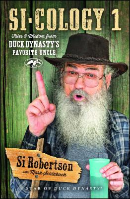 Si-Cology 1: Tales & Wisdom from Duck Dynasty’s Favorite Uncle