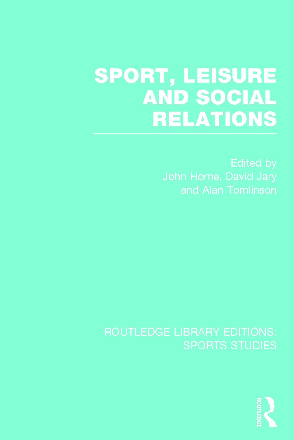 Sport, Leisure and Social Relations (Rle Sports Studies)