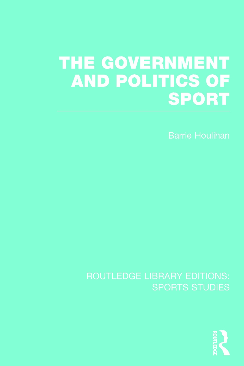 The Government and Politics of Sport (Rle Sports Studies)