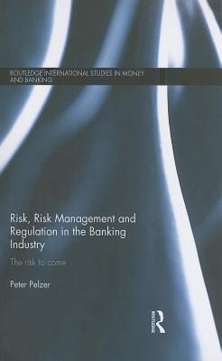 Risk, Risk Management and Regulation in the Banking Industry: The Risk to Come