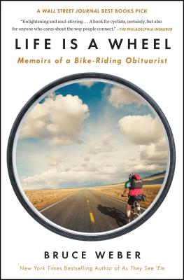 Life Is A Wheel: Memoirs of a Bike-Riding Obituarist