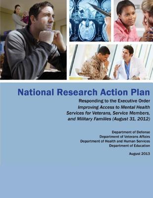 National Research Action Plan: Responding to the Executive Order Improving Access to Mental Health Services for Veterans, Servic