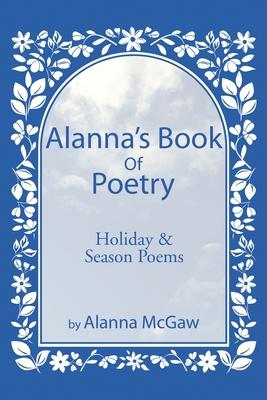 Alanna’s Book of Poetry: Holiday & Season Poems