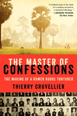 The Master of Confessions: The Making of a Khmer Rouge Torturer