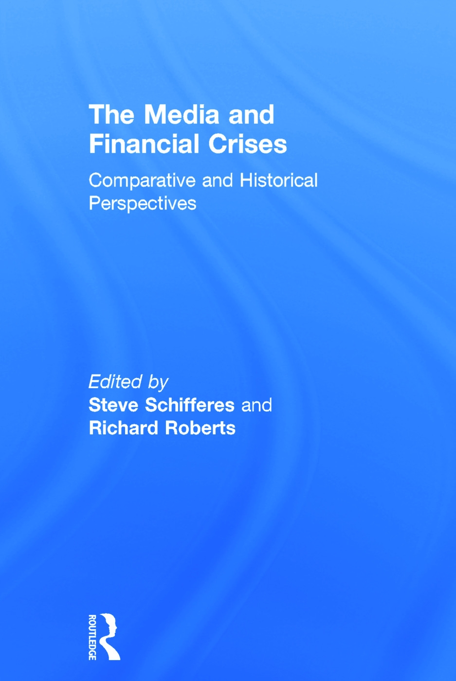 The Media and Financial Crises: Comparative and Historical Perspectives