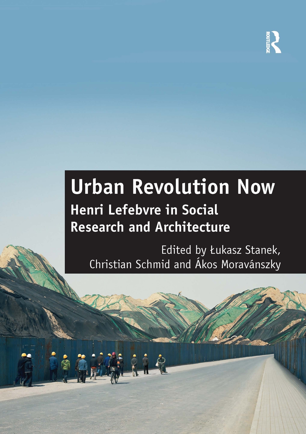 Urban Revolution Now: Henri Lefebvre in Social Research and Architecture