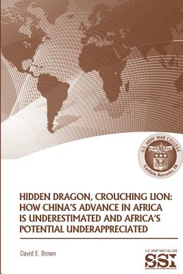 Hidden Dragon, Crouching Lion: How China’s Advance in Africa Is Underestimated and Africa’s Potential Underappreciated