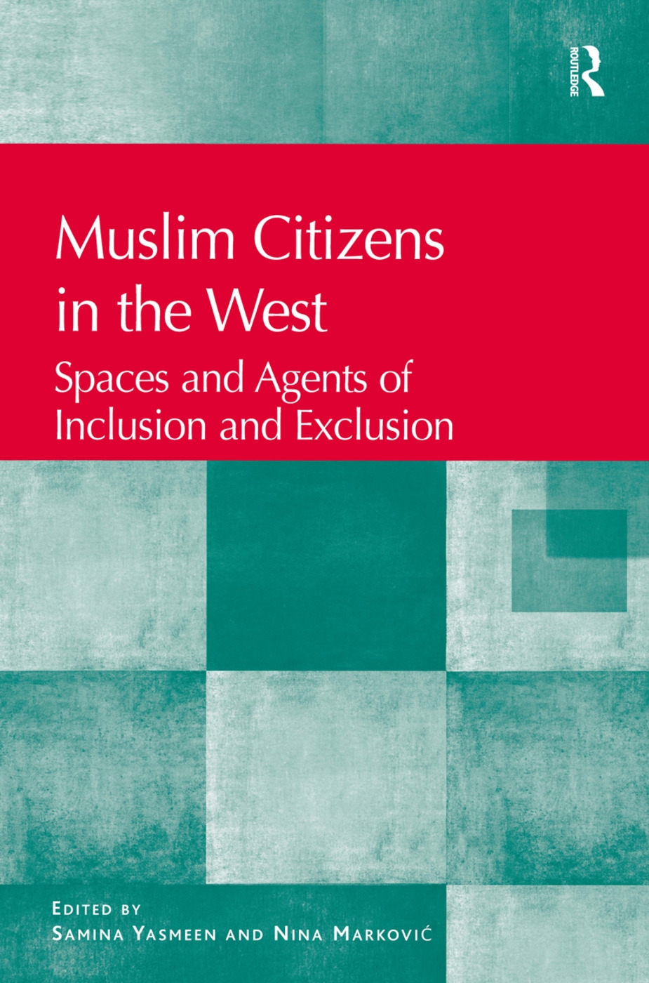 Muslim Citizens in the West: Spaces and Agents of Inclusion and Exclusion