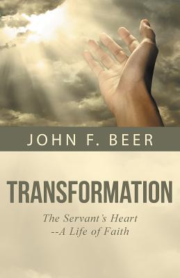 Transformation: The Servant’s Heart--a Life of Faith