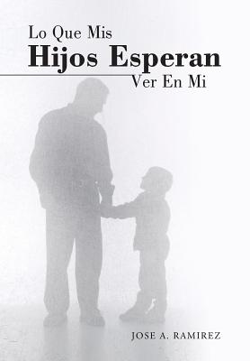 Lo Que Mis Hijos Esperan Ver En Mi: El Concepto Que Los Hijos Tienen De Sus Padres