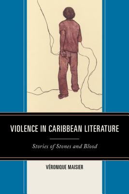 Violence in Caribbean Literature: Stories of Stones and Blood