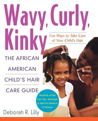 Wavy, Curly, Kinky: The African American Child’s Hair Care Guide