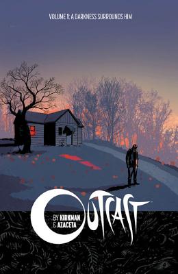 Outcast by Kirkman & Azaceta 1: Darkness Surrounds Him