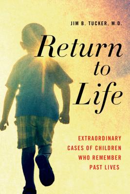 Return to Life: Extraordinary Cases of Children Who Remember Past Lives