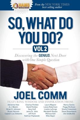 So, What Do You Do?: Discovering the Genius Next Door With One Simple Question