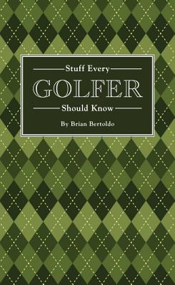 Stuff Every Golfer Should Know