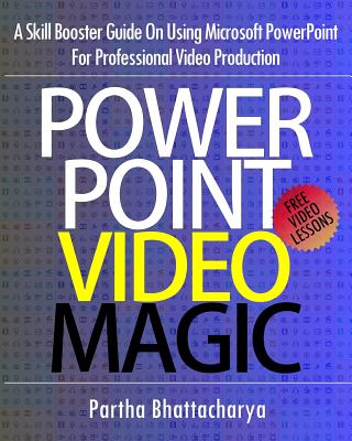 Powerpoint Video Magic: A Skill Booster Guide on Using Microsoft Powerpoint for Professional Video Production