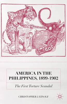 America in the Philippines, 1899-1902: The First Torture Scandal