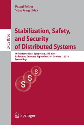 Stabilization, Safety, and Security of Distributed Systems: 16th International Symposium, Sss 2014, Paderborn, Germany, Septembe