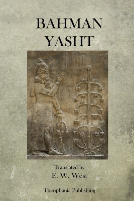 Bahman Yasht: Extracted from Pahlavi Texts, Vol. 1, Pp. 189-235