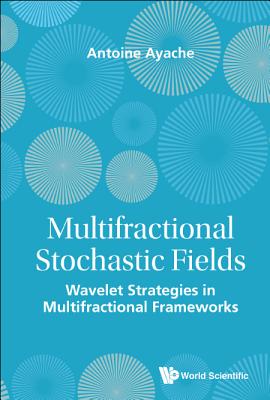 Multifractional Stochastic Fields: Wavelet Strategies in Multifractional