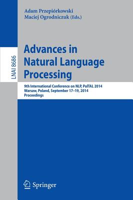 Advances in Natural Language Processing: 9th International Conference on Nlp, Poltal 2014, Warsaw, Poland, September 17-19, 2014