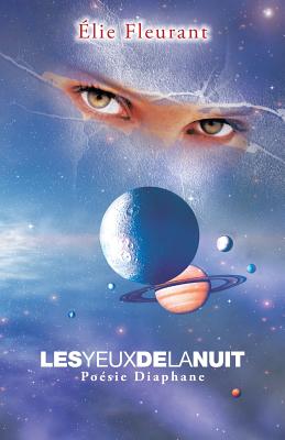 Les Yeux De La Nuit: Poésie Diaphane