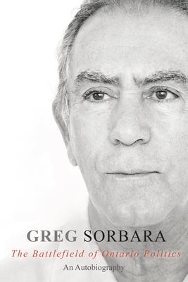 Greg Sorbara: The Battlefield of Ontario Politics