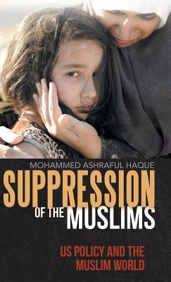 Suppression of the Muslims: Us Policy and the Muslim World