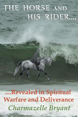 The Horse and His Rider: A Dynamic Declaration of Deliverance